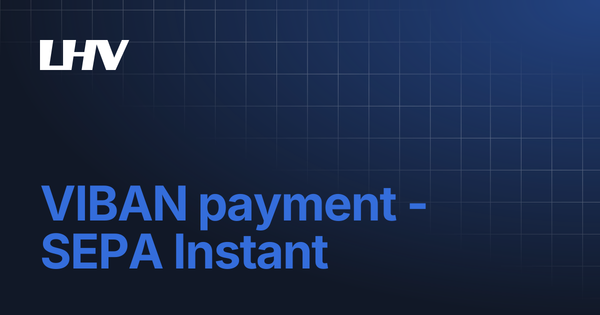 VIBAN payment - SEPA Instant | Connect | Documentation for LHV CONNECT
