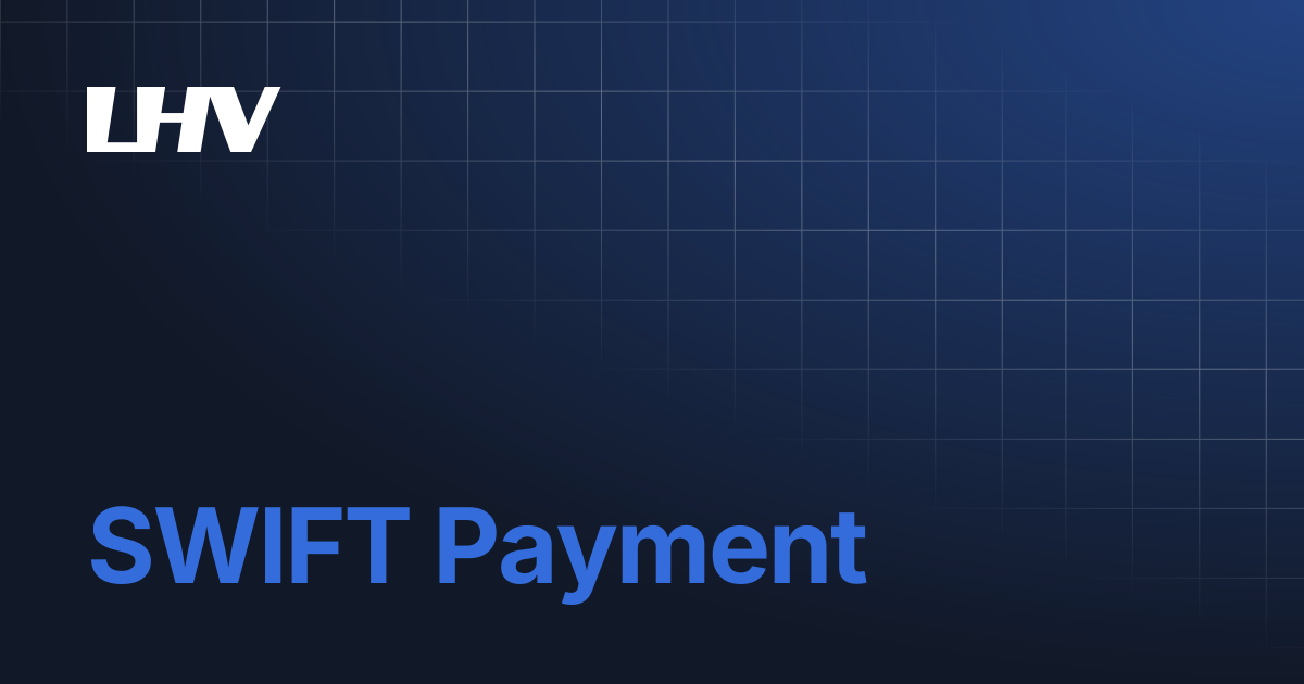 SWIFT Payment | Connect | Documentation for LHV CONNECT